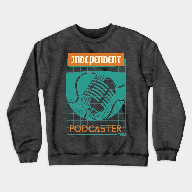 Independent Podcaster Crewneck Sweatshirt by The Good Message Store